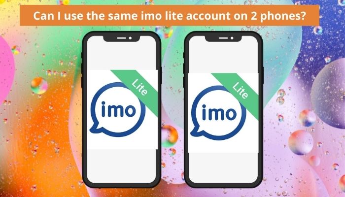 Can I use the same imo lite account on 2 phones