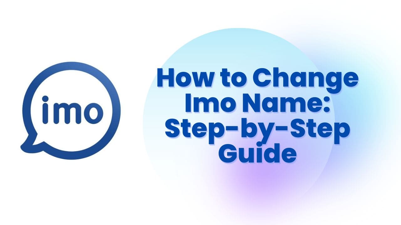 How to Change Imo Name: Step-by-Step Guide